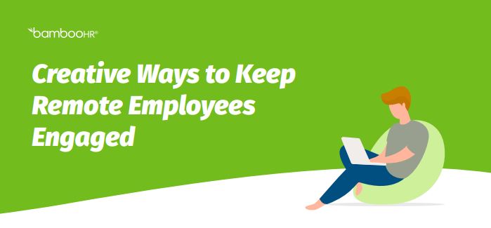 Creative Ways to Keep Remote Employees Engaged-